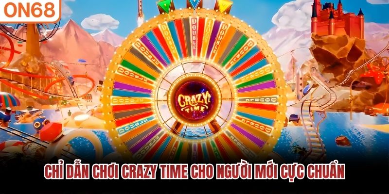 Chỉ dẫn chơi Crazy Time cho người mới cực chuẩn