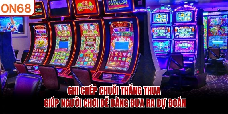 Ghi ch&eacute;p chuỗi thắng thua gi&uacute;p người chơi dễ d&agrave;ng đưa ra dự đo&aacute;n