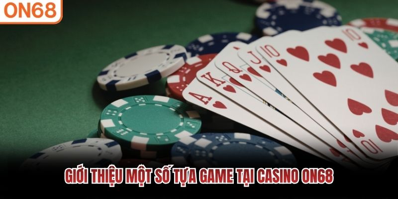 Giới thiệu một số tựa game tại Casino ON68