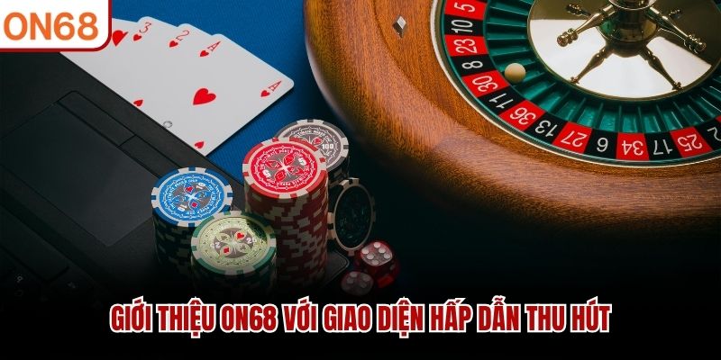 Giới thiệu ON68 với giao diện hấp dẫn thu hút