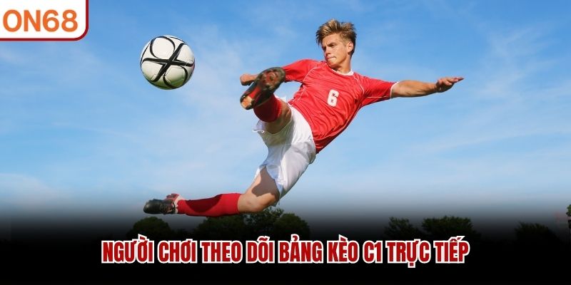 Người chơi theo d&otilde;i bảng k&egrave;o C1 trực tiếp