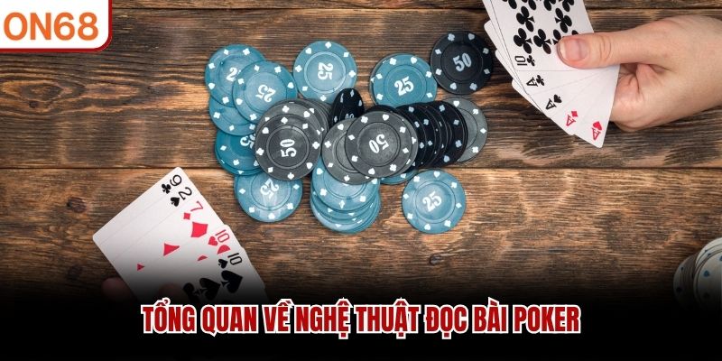 Tổng quan về nghệ thuật đọc b&agrave;i Poker