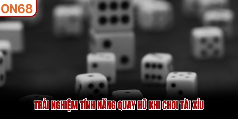 Trải nghiệm t&iacute;nh năng quay hũ khi chơi t&agrave;i xỉu