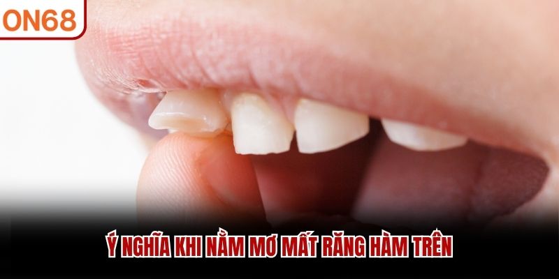 &Yacute; nghĩa khi nằm mơ mất răng h&agrave;m tr&ecirc;n