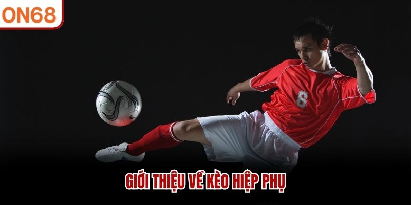 Giới thiệu về k&egrave;o hiệp phụ
